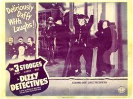 Funny movie quotes for the Three Stooges short film Dizzy Detectives (1943) starring the Three Stooges - Moe Howard, Larry Fine, Curly Howard