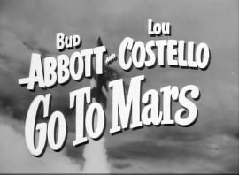 Funny movie quotes from Abbott and Costello Go to Mars